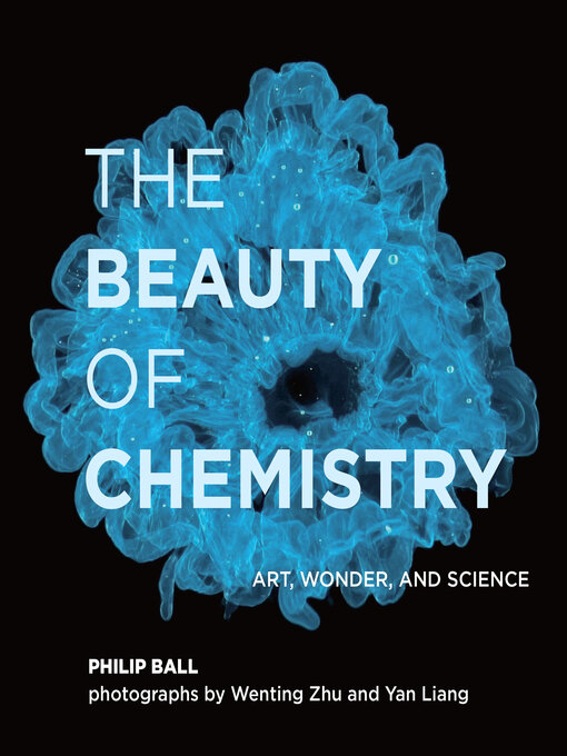 Title details for The Beauty of Chemistry by Philip Ball - Available